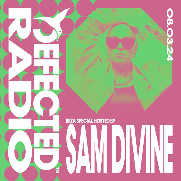 Defected Radio Show Ibiza Special hosted by Sam Divine - 08-03-24