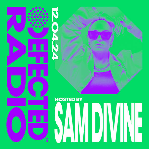 Defected Radio Show hosted by Sam Divine - 12-04-24