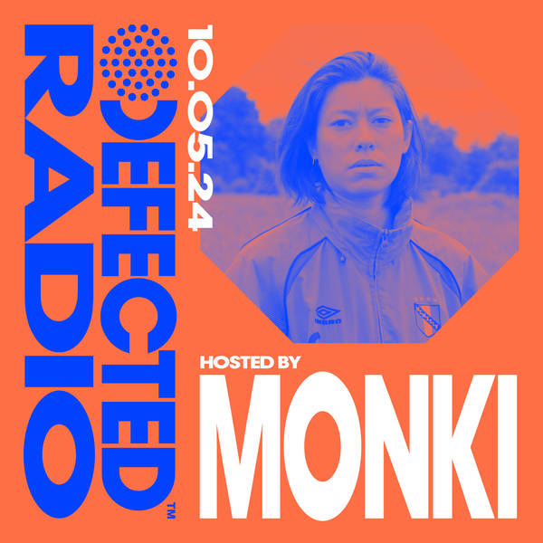Defected Radio Show hosted by Monki - 10-05-24