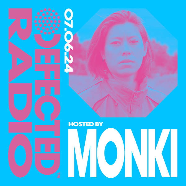 Defected Radio Show hosted by Monki - 07-06-24