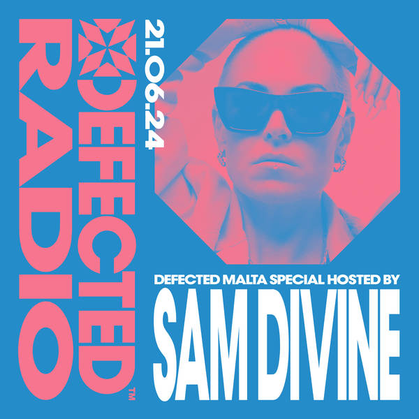 Defected Radio Show Malta Special hosted by Sam Divine - 21-06-24