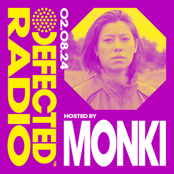 Defected Radio Show hosted by Monki - 02-08-24