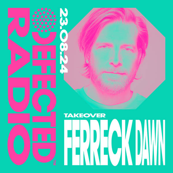 Defected Radio Show: Ferreck Dawn Takeover - 23-08-24