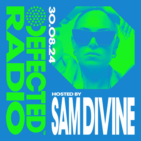 Defected Radio Show hosted by Sam Divine - 30-08-24