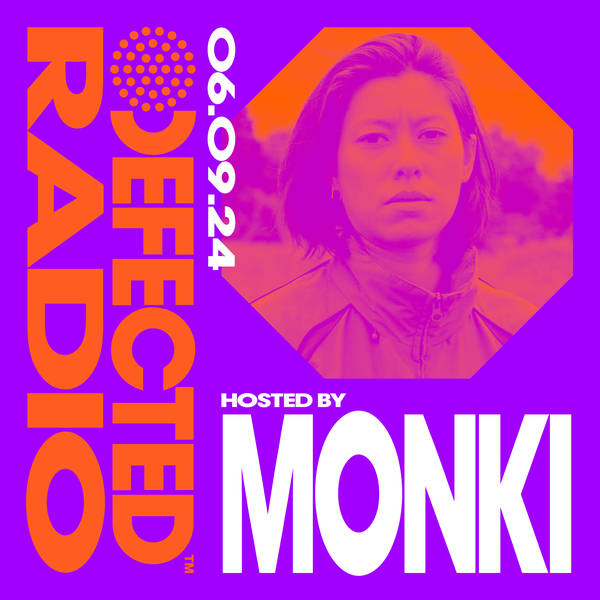 Defected Radio Show hosted by Monki - 06-09-24