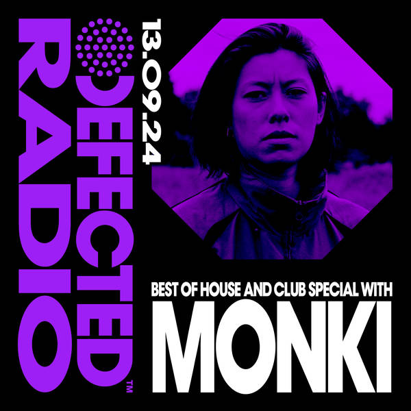 Defected Radio Show Best House & Club Tracks Special hosted by Monki - 13-09-24