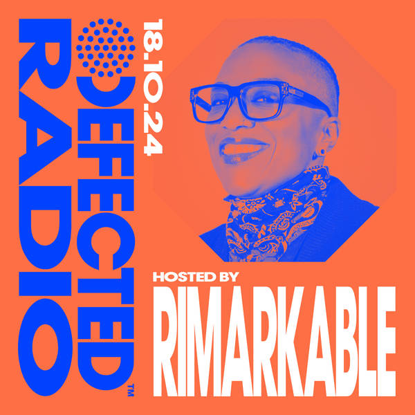 Defected Radio Show hosted by Rimarkable - 18-10-24