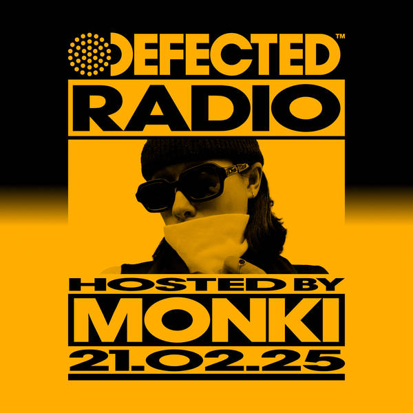 Defected Radio Show hosted by Monki - 21-02-25