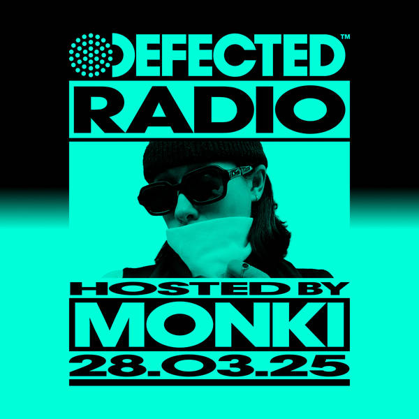 Defected Radio Show hosted by Monki - 28-03-2025