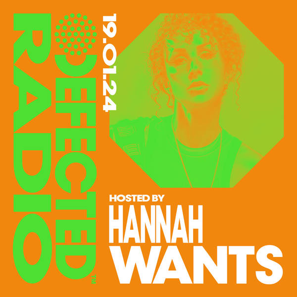 Defected Radio Show Hannah Wants Takeover - 19-01-24