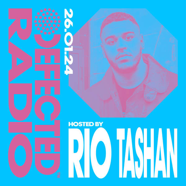 Defected Radio Show hosted by Rio Tashan - 26-01-24