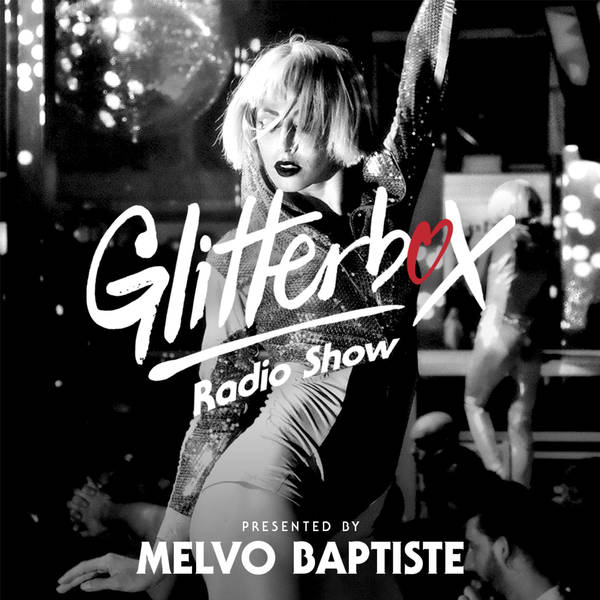 Glitterbox Radio Show 219: Presented By Melvo Baptiste
