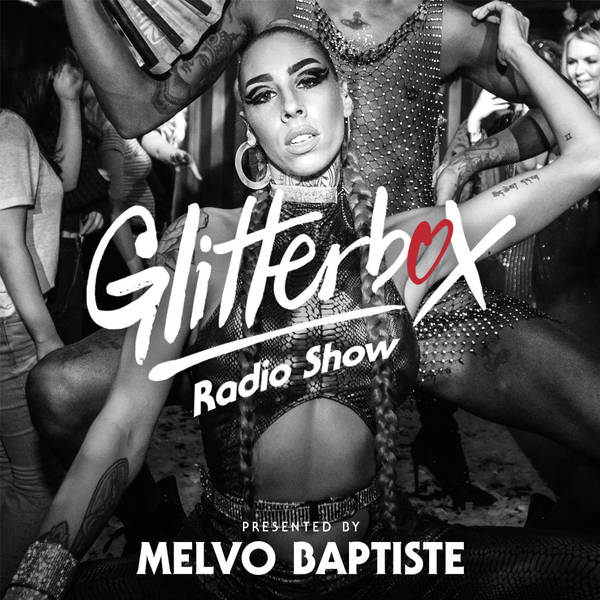 Glitterbox Radio Show 215: Presented By Melvo Baptiste