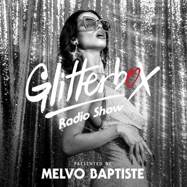 Glitterbox Radio Show 221: Presented By Melvo Baptiste