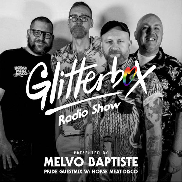Glitterbox Radio Show 220: Pride Guest Mix with Horse Meat Disco