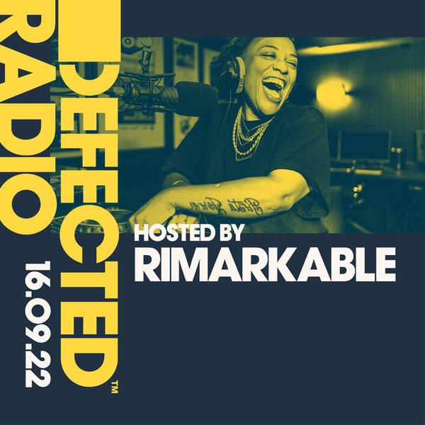 Defected Radio 16.09.22 with Rimarkable