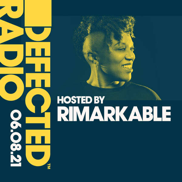 Defected Radio 06.08.21 with Rimarkable