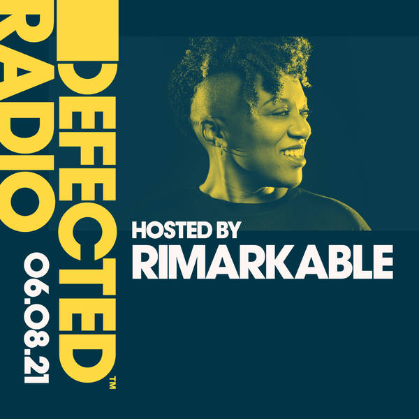 Defected Radio 06.08.21 with Rimarkable