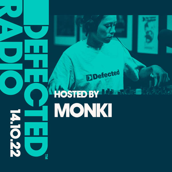 Defected Radio Show 14.10.22 with Monki