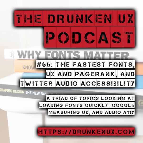 #66: The Fastest Fonts, UX and PageRank, and Twitter Audio Accessibility