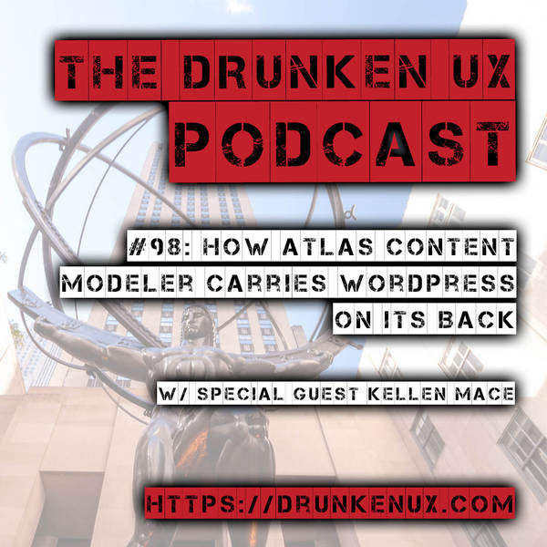 #98: How Atlas Content Modeler Carries WordPress on its Back w/ special guest Kellen Mace