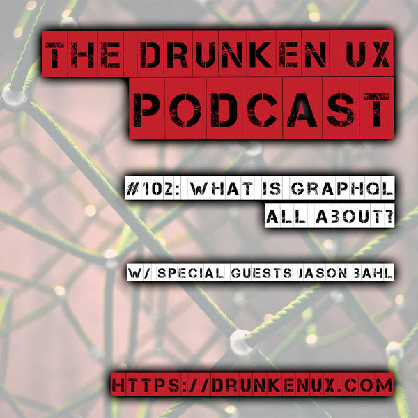 #102: What is GraphQL All About? w/ special guest Justin Bahl