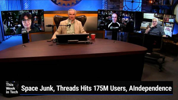 TWiT 987: Often Plagiarized, Never Equalled - Sapce Junk, Threads Hits 175M Users, AIndependence