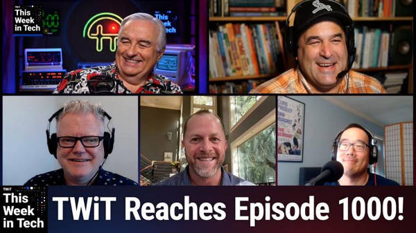 TWiT 1000: The Reunion Episode - Catching up With the Original Twits