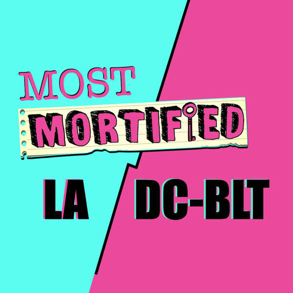 259: Most Mortified: Los Angeles vs. DC/Baltimore