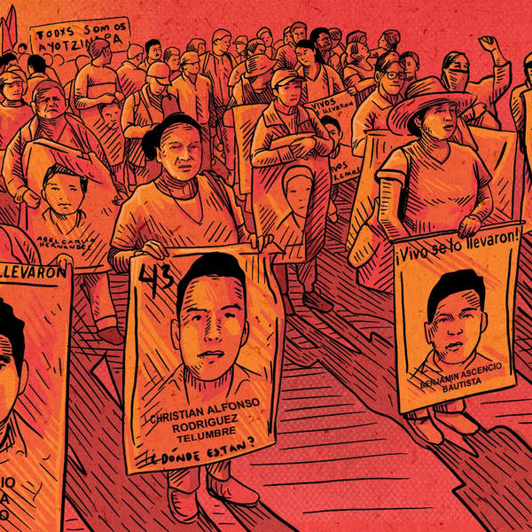 After Ayotzinapa Chapter 1: The Missing 43