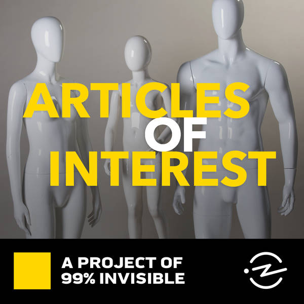 Articles of Interest Season 2-- Check the 99% Invisible feed for new episodes