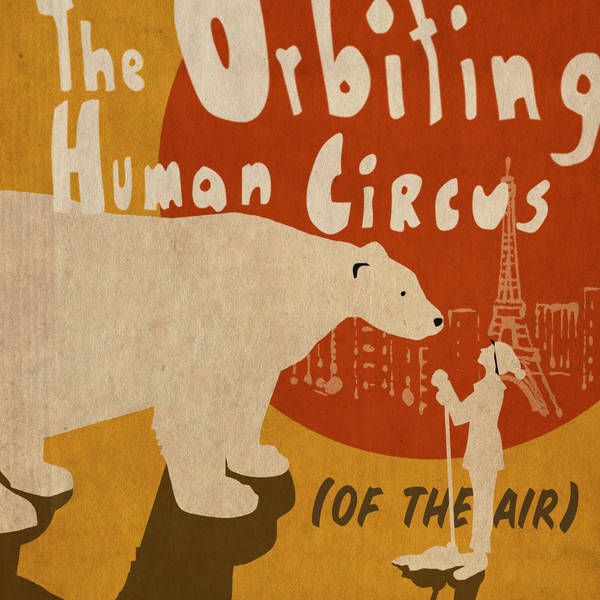 The Orbiting Human Circus (of the Air): Season One, Episode 3