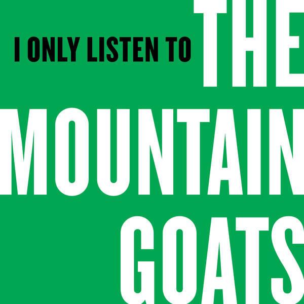 I Only Listen to the Mountain Goats: Episode 1, The Best Ever Death Metal Band in Denton