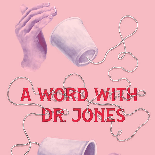 227 - A Word with Dr. Jones