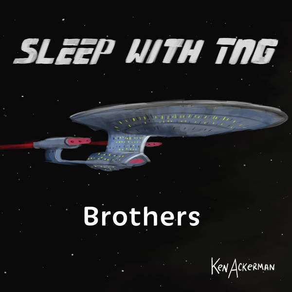 702 - Brothers - Sleepy Star Trek TNG S4 E3