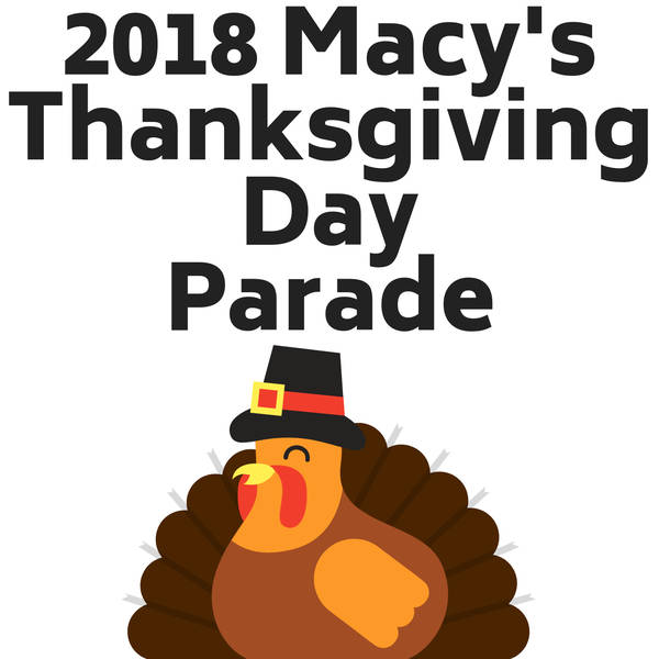 725 - Macy's 2018 Thanksgiving Day Parade