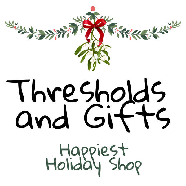 731 - Thresholds and Gifts | Happiest Holiday Shop #4