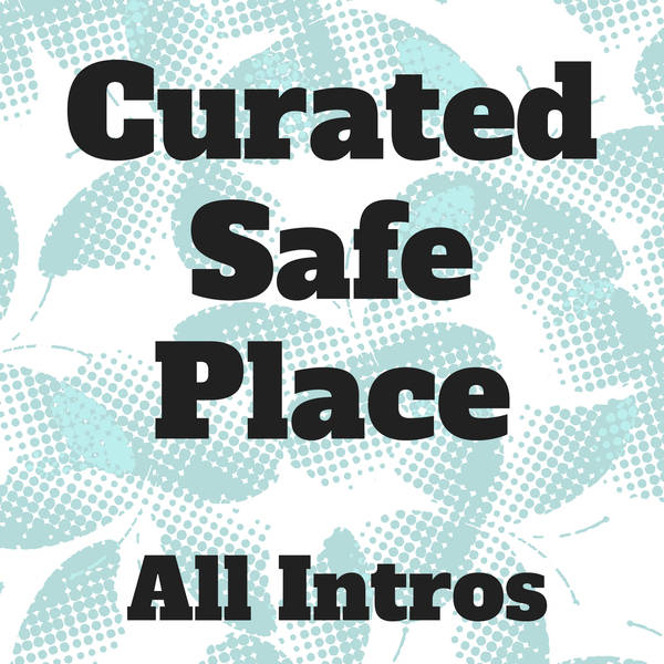 699 - Curated Safe Place - All Intros