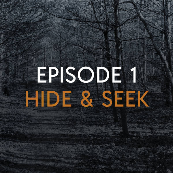 EP 1: Hide and Seek