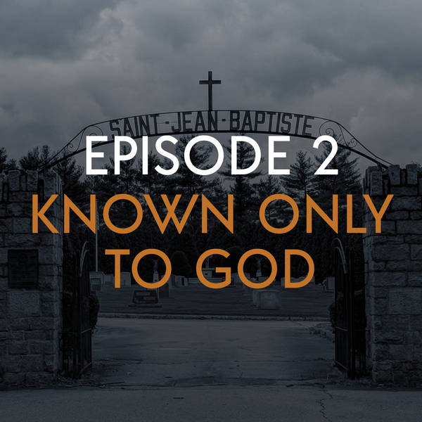 EP 2: Known Only To God
