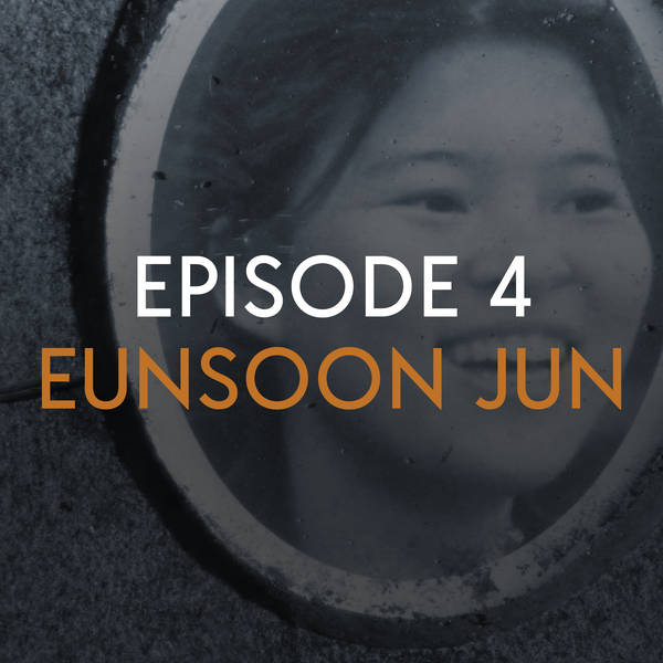 EP 4: Eunsoon Jun