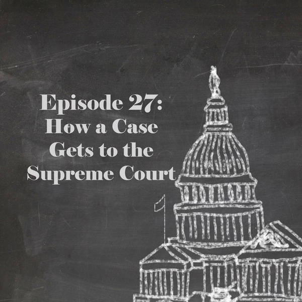 Episode 27: How  a Case Gets to the Supreme Court