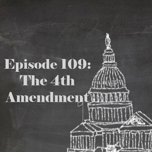 Episode 109: The Fourth Amendment