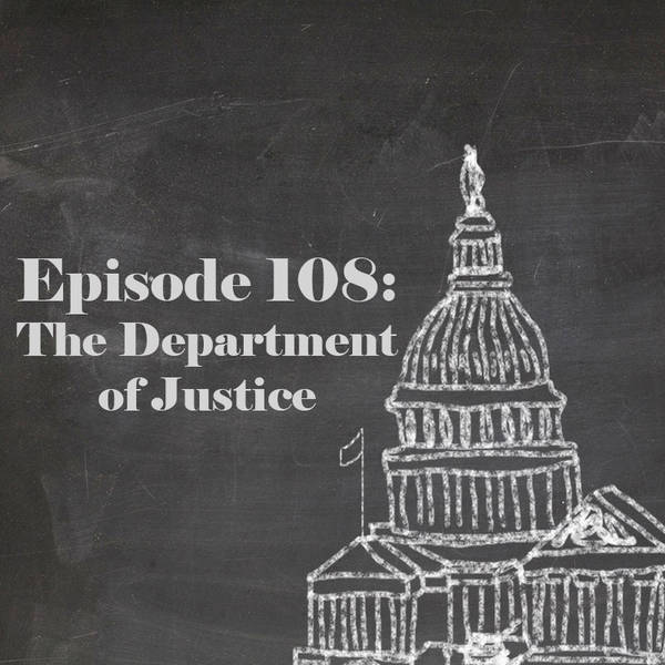 Episode 111: The Department of Justice