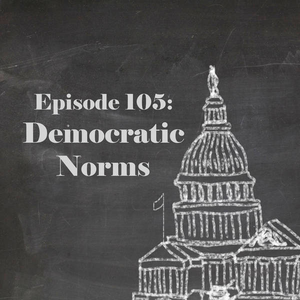 Episode 105: Democratic Norms