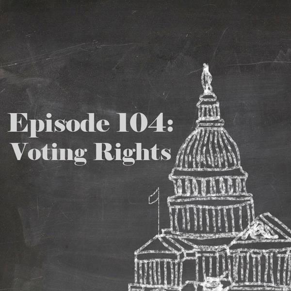 Episode 104: Voting Rights