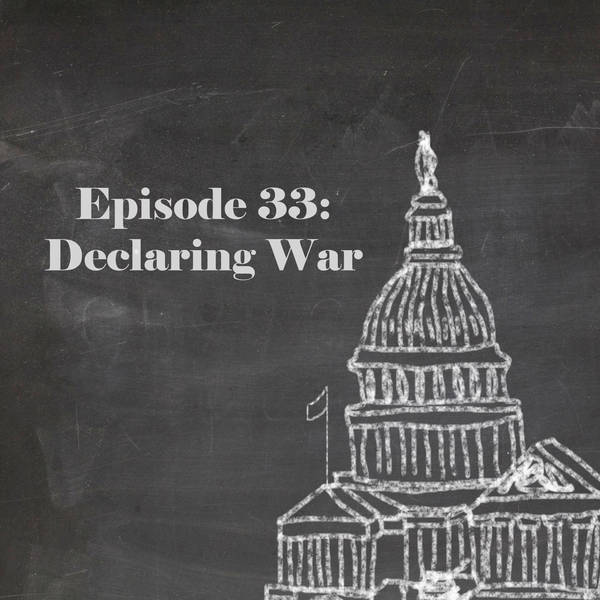 Episode 33: Declaring War