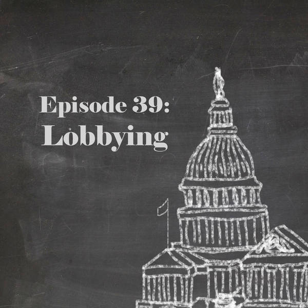 Episode 39: Lobbying