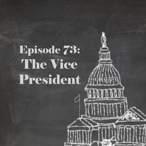 Episode 73: The Vice President