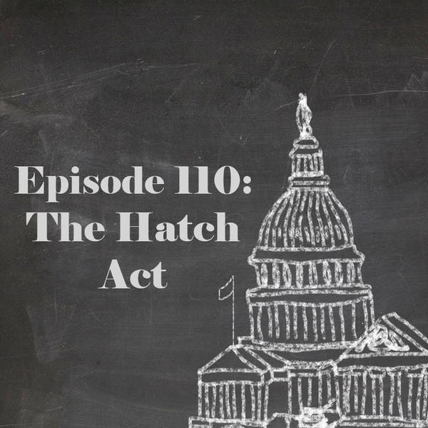 Episode 110: The Hatch Act